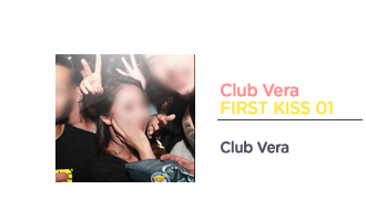 Club Vera - FIRST KISS 01